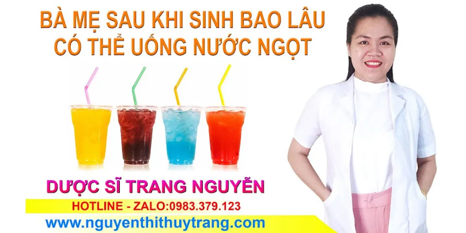 Sau sinh bao lâu uống được nước ngọt